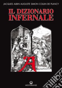 Il dizionario infernale. E-book. Formato EPUB ebook di Jacques Auguste Simon Collin de Plancy