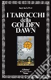 I Tarocchi della Golden Dawn. E-book. Formato EPUB ebook