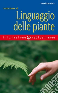 Iniziazione al linguaggio delle piante. E-book. Formato EPUB ebook