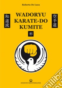 Wadoryu karate-do kumite. E-book. Formato PDF ebook di Roberto De Luca