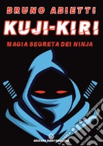 Kuji-Kiri: Magia segreta dei Ninja. E-book. Formato EPUB ebook