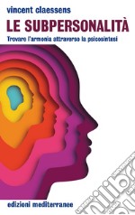 Le subpersonalità: Trovare l'armonia attraverso la psicosintesi. E-book. Formato EPUB ebook