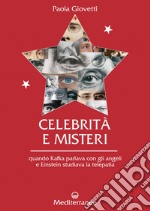 Celebrità e misteri: quando Kafka parlava con gli angeli e Einstein studiava la telepatia. E-book. Formato EPUB ebook