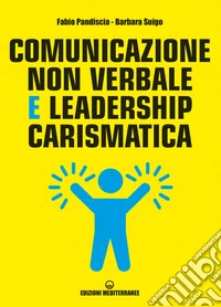 Comunicazione non verbale e leadership carismatica. E-book. Formato EPUB ebook