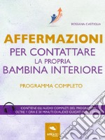 Affermazioni per contattare la propria bambina interioreProgramma completo. E-book. Formato EPUB ebook