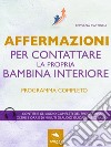 Affermazioni per contattare la propria bambina interioreProgramma completo. E-book. Formato EPUB ebook di Rossana Castiglia