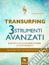 Transurfing. Tre strumenti avanzati: Il sé futuro, la coordinazione, la meta-variante. E-book. Formato EPUB ebook di Steven Bailey