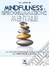 Mindfulness e riprogrammazione mentale: La chiave per l’evoluzione, la realizzazione e l’affermazione di se stessi. E-book. Formato EPUB ebook di Eric Edwards