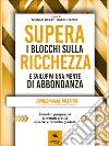 Supera i blocchi sulla ricchezza: Programma pratico in otto moduli per creare una vita di prosperità . E-book. Formato EPUB ebook di A cura di Michael Doody e Robert James