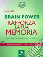 Brain Power. Rafforza la tua memoria: Programma pratico in 7 lezioni. E-book. Formato EPUB ebook