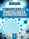 Conoscere la psicologia transpersonale. E-book. Formato EPUB ebook