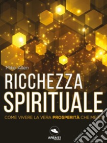 Ricchezza spirituale. E-book. Formato EPUB ebook di Mike Allen