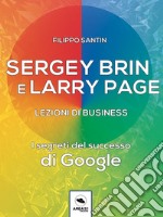 Sergey Brin e Larry Page. Lezioni di business: I segreti del successo di Google. E-book. Formato EPUB