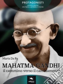 Mahatma Gandhi. E-book. Formato EPUB ebook di Marta Da Re