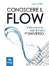 Conoscere il Flow: Vivi in armonia con il flusso dell’Universo. E-book. Formato EPUB ebook