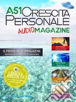 A51 Crescita Personale AudioMagazine 02: Il primo audiomagazine dedicato alla tua crescita personale. E-book. Formato EPUB ebook