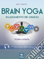 Brain Yoga. Rilassamento dei chakra: Tecnica guidata. E-book. Formato EPUB ebook