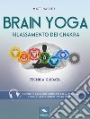 Brain Yoga. Rilassamento dei chakra: Tecnica guidata. E-book. Formato EPUB ebook di Matt Harvey