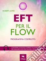 EFT per il Flow: Programma completo. E-book. Formato EPUB ebook