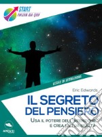 Il Segreto del pensiero: Usa il potere dell’intenzione e crea la tua realtà. E-book. Formato EPUB ebook