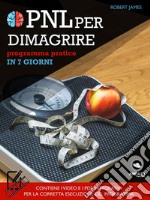 PNL per dimagrire: Programma pratico in 7 giorni. E-book. Formato EPUB ebook