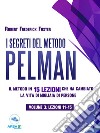 I segreti del metodo Pelman vol. 3 (lezioni 11-15): Il metodo in 15 lezioni che ha cambiato la vita di migliaia di persone. E-book. Formato EPUB ebook