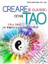 Creare (e guarire) con il Tao: Yin e Yang per imparare a essere creativi. E-book. Formato EPUB ebook