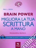 Brain Power. Migliora la tua scrittura a mano: Programma pratico . E-book. Formato EPUB ebook