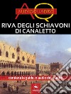 Riva degli Schiavoni di Canaletto: Audioquadro. E-book. Formato EPUB ebook di Cristian Camanzi