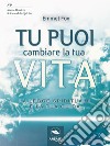 Tu puoi cambiare la tua vita: La Legge Spirituale è la tua guida. E-book. Formato EPUB ebook di Emmet fox