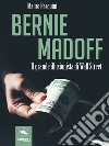 Bernie Madoff: Il grande illusionista di Wall Street. E-book. Formato EPUB ebook di Mauro Pasquini