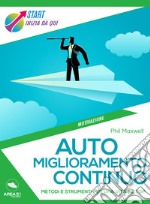 Auto-miglioramento continuo: Metodi e strumenti per una vita al top. E-book. Formato EPUB ebook