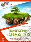 Trasforma la tua realtà: Usa il tuo pensiero per vivere la vita che desideri. E-book. Formato EPUB ebook