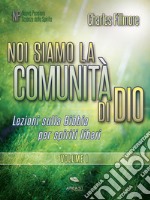 Noi siamo la comunità di Dio Volume 1: Lezioni sulla Bibbia per spiriti liberi. E-book. Formato EPUB ebook