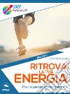 Ritrova la tua energia: Con l’allenamento fisico e mentale. E-book. Formato EPUB ebook di Carrie Kinsley