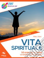 Vita spirituale: 14 giorni per attivare la Legge di Attrazione. E-book. Formato EPUB ebook