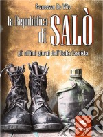 La Repubblica di Salò: Gli ultimi giorni dell’Italia fascista. E-book. Formato EPUB ebook