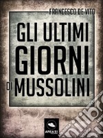 Gli ultimi giorni di Mussolini. E-book. Formato EPUB