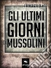 Gli ultimi giorni di Mussolini. E-book. Formato EPUB ebook