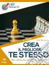 Crea il migliore te stesso: Nel corpo, nella mente, nello spirito. E-book. Formato EPUB ebook