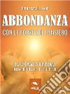 Abbondanza con le forzedel pensiero: La chiave suprema della ricchezza e del successo. E-book. Formato EPUB ebook di Bruce Maclelland