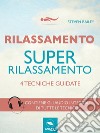 Rilassamento. Super-rilassamento: 4 tecniche guidate. E-book. Formato EPUB ebook