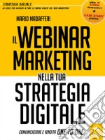 Il Webinar Marketingnella tua strategia digitale: Comunicazione e vendita One-To-One. E-book. Formato EPUB ebook