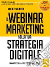 Il Webinar Marketingnella tua strategia digitale: Comunicazione e vendita One-To-One. E-book. Formato EPUB ebook di Mario Madafferi