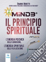 Mind3® Il Principio Spirituale: L’energia psichica della guarigione, l’energia spirituale della realizzazione. E-book. Formato EPUB ebook