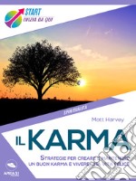 Il karma: Strategie per creare e mantenere un buon karma e vivere una vita felice. E-book. Formato EPUB ebook