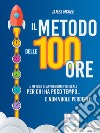 Il metodo delle 100 ore: Il metodo di apprendimento ideale per chi ha poco tempo… e non vuole perderlo. E-book. Formato EPUB ebook