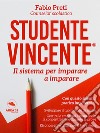 Studente Vincente: Il sistema per imparare a imparare. E-book. Formato EPUB ebook di Fabio Preti