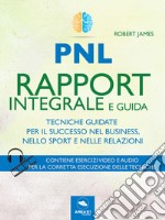 Rapport integrale e guida: Tecniche guidate per il successo nel business, nello sport, nelle relazioni. E-book. Formato EPUB ebook