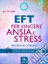 EFT per vincere ansia e stressProgramma completo. E-book. Formato EPUB ebook di Robert James